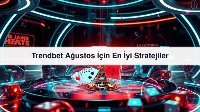 Trendbet Ağustos