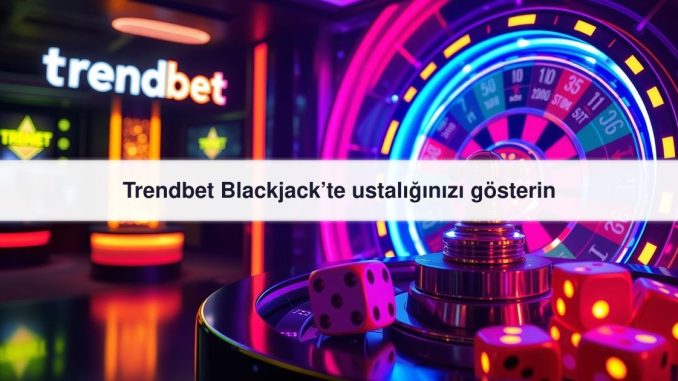 Trendbet Blackjack’te